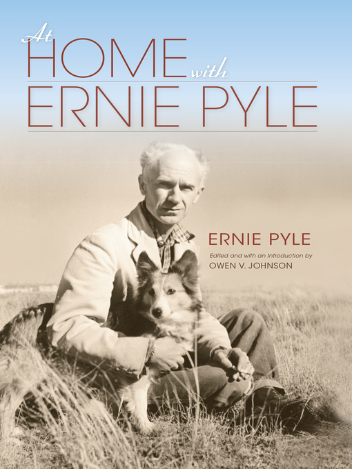 Title details for At Home with Ernie Pyle by Edited and with an Introduction by Owen V. Johnson. Ernie Pyle - Available